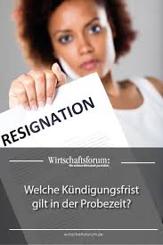 Welche Kundigungsfrist Gilt In Der Probezeit Probezeit Kundigungsfrist Kundigung
