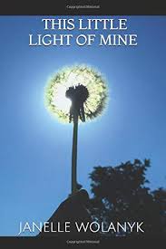Amazon Com This Little Light Of Mine 9781797577364 Wolanyk Janelle Rubino Jessica Wolanyk Janelle Books