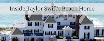 Celebrity Homes Taylor Swift S Beach House Celebrity Houses Beach House New York Townhouse