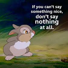 Still Applies To The Internet Guys Except Maybe Tumblr It S Chaos Over In Them Hills Disney Quotes Quotes Disney Say Something Nice