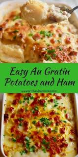 The Best And Easiest Au Gratin Potatoes And Ham Recipe Gritsandpinecones Com Recipe Au Gratin Potatoes Easy Potatoes Au Gratin Leftover Ham Recipes