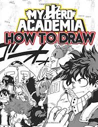 Wear a mask, wash your hands, stay safe. How To Draw My Hero Academia Learn To Draw My Hero Academia With 36 Characters 156 Pages And Step By Step Drawings Brown Mike 9781659997354 Amazon Com Books
