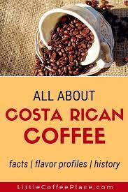 All You Need To Know About Costa Rican Coffee Costa Rican Coffee Coffee Recipes Coffee Facts