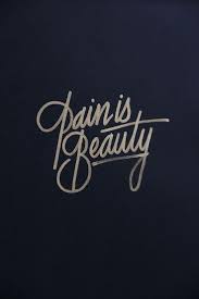 While modern medicine has made great strides in providing pain relief, drugs aren't the only way to deal with painful conditions. Beauty Is Pain Quotes Quotesgram