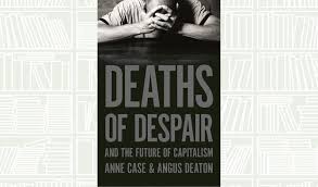 What We Are Reading Today: Deaths of Despair by Anne Case and Angus Deaton 