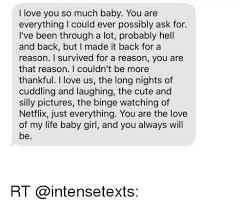 Check spelling or type a new query. I Love You So Much Baby You Are Everything I Could Ever Possibly Ask For Ve Been Through A Lot Probably Hell And Back But Made It Back For A Reason I