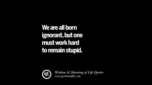 Maybe you would like to learn more about one of these? 52 Funny Eye Opening Quotes About Wisdom Truth And Meaning Of Life
