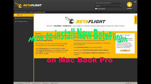 Maybe you would like to learn more about one of these? How To Install The New Betaflight On A Mac Book Pro With Correct Usb Driver Youtube