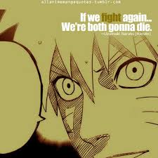 If We Fight Again We Re Both Gonna Die Uzumaki Naruto Naruto Naruto Anime Quotes Manga Quotes