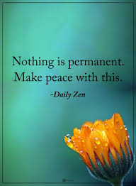 Nothing Is Permanent Make Peace With This Daily Zen Powerofpositivity Positivewords Positivethinking Inspirat Zen Quotes Wisdom Quotes Quotes About God