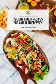 15 Light Lunch Recipes For A Healthier Week The Everygirl Light Lunch Recipes Lunch Recipes Light Lunch