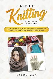 Most helpful customer reviews on amazon.com. Nifty Knitting For Teens Tweens Learn To Knit Easy Fun And Funky Knitting Projects Using Easy To Follow Instructions Images Mao Helen 9781086078374 Amazon Com Books