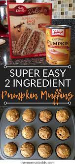 Maybe you would like to learn more about one of these? 2 Ingredient Pumpkin Muffins The Moms At Odds Recipe Pumpkin Muffin Recipes 2 Ingredient Pumpkin Muffins Delicious Pumpkin