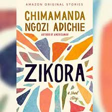 Chimamanda ngozi adichie was born on september 15, 1977 in enugu, nigeria. How To Read Zikora A New Short Story By Chimamanda Ngozi Adichie