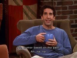 But At Least You Can Laugh At Yourself Right Friends Quotes Friends Moments Friend Memes