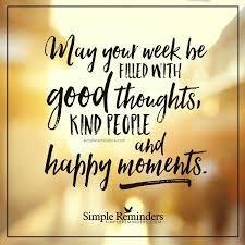 Have A Great Week Happy Day Quotes Wonderful Day Quotes Happy Monday Quotes