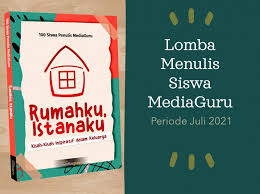 Tentu semangat prestasi dan kesehatan masih terjaga bukan? Lomba Menulis Siswa Mediaguru Juli 2021 Rumahku Istanaku