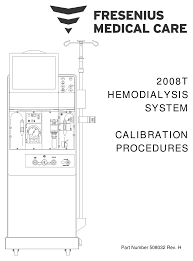 2008t bluestar hemodialysis machine ; Fresenius Medical Care 2008t Calibration Procedure Pdf Download Manualslib