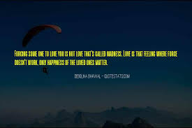 Top 35 I Am Not Forcing You To Love Me Quotes Famous Quotes Sayings About I Am Not Forcing You To Love Me