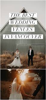 An Article About The Top Wedding Venues In Vancouver And The Fraser Valley In 2019 Best Wedding Venues Vancouver Wedding Venue Wedding Venues