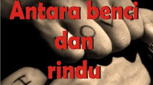 Merindu bisa menjadi hal yang menyenangkan, namun bisa juga menjadi hal yang menyakitkan untuk dirasakan. Kumpulan Kata Kata Benci Tapi Rindu Buat Kekasih