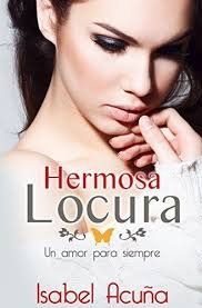 Hermosa Locura Un Amor Para Siempre De Isabel Acuna Amor Por Siempre Libros De Romance Amor