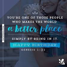 Christian Birthday Greetings For Men You Make The World A Better Place Just By Being In It Happy Birthday Wishes Friendship Happy Birthday Quotes Best Birthday Quotes