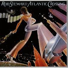 Interestingly, it was the only song rod stewart ever recorded completely sober. Atlantic Crossing Von Rod Stewart Bei Amazon Music Amazon De