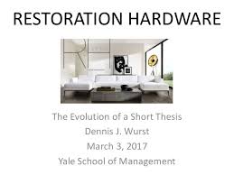 Restoration Hardware The Evolution Of A Short Thesis