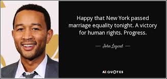 John Legend Quote Happy That New York Passed Marriage Equality Tonight A Victory