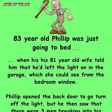 They are very funny jokes and will make you laugh. 83 Year Old Reports A Break In In Progress But The Police Won T Funny Long Jokes Clean Funny Jokes Funny Old People