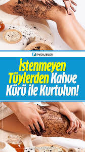Istenmeyen Tuylerden Kahve Kuru Ile Kurtulun Kahve Saglik Urunleri Saglik