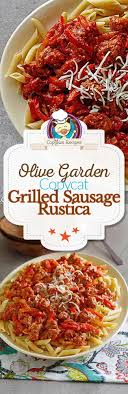 Olive Garden Grilled Sausage And Pepper Rustica Recipe Grilled Sausage Copykat Recipes Food