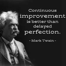 continuous improvement is better than delayed perfection mark twain quoteoftheday oofva cool words famous quotes quote of the day