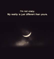 My reality is just different than yours. I M Not Crazy My Reality Is Just Different Not Crazy My Reality Is Just Different Than You Alice And Wonderland Quotes Cheshire Cat Quotes Wonderland Quotes