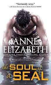Navy seal romance, book 2. The Soul Of A Seal West Coast Navy Seals Book 4 Kindle Edition By Elizabeth Anne Romance Kindle Ebooks Amazon Com