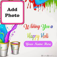Bright gulaal, playful pichkaris, lavish gujiyas and melodious songs are what makes the perfect holi. Write Name On Happy Holi Greetings Card With Photo Frame Pictures