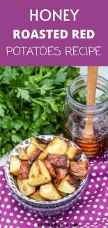 Honey Roasted Red Potatoes 4 Sons R Us Recipe In 2020 Honey Roasted Recipes Amazing Food