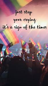 Just Stop Your Crying It S A Sign Of The Times Meme One Direction Tumblr One Direction Lyrics Harry Styles Songs One Direction Harry