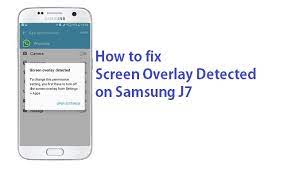 How to turn off screen overlay on samsung galaxy. How To Turn Off Screen Overlay Detected On Any Samsung J7 Device