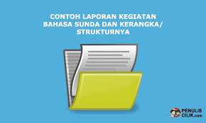 Mengetahui, kamabigus mi negeri sendanglo simo kab. Contoh Laporan Kegiatan Bahasa Sunda Dan Kerangka Strukturnya Penulis Cilik