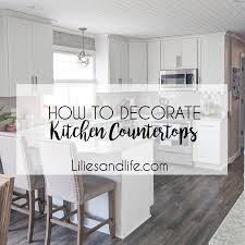 Kitchen counters can also be easily adjusted to a lower height for wheelchair accessibility. How To Decorate Your Kitchen Countertops Lilies And Life Interior Decorating Blog Home Decor Diy