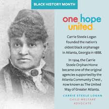 Carrie Steele Logan was a compassionate woman that founded the oldest  orphanage for homeless African-American children. Today, the Carrie Steele-Pitts  Home still serves vulnerable youth in Atlanta. #BlackHistoryMonth  #BlackHistory365 #FosterCare ...