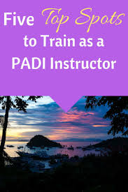 Five Top Spots To Train As A Padi Instructor Scuba Diver Life Padi Train Technical Diving