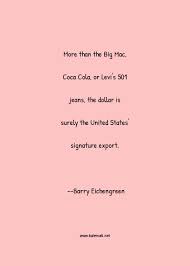 Stock quotes reflect trades reported through nasdaq only; Barry Eichengreen Quote More Than The Big Mac Coca Cola Or Levi S 501 Jeans The Dollar Is Surely The United States Signature Export Jeans Quotes