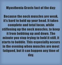 Myasthenia Gravis Fact Of The Day Because The Neck Muscles Are Weak It S Hard To Hold Up Your Head It Takes Complete Myasthenia Gravis Fact Of The Day Facts