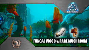 Ark Survival Evolved Fungal Wood And Rare Mushroom On Genesis Youtube