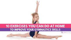 Need a quick exercise routine to get your morning started right? 10 Exercises To Improve Your Gymnastics At Home