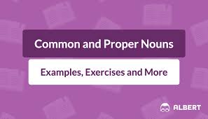 Common And Proper Nouns Definition Examples Exercises Albert Io