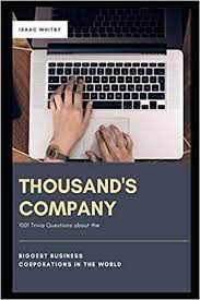 If not, it's time to rethink your business's strategy. Thousand S Company 1001 Trivia Questions About The Biggest Business Corporations In The World World S Largest Companies Whitby Isaac 9798708819727 Amazon Com Books